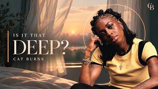 Cat Burns - Is It That Deep? (Lyric Video) | I think something's up with me