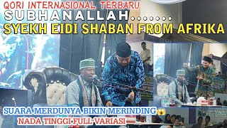QORI INTERNASIONAL SYEKH EIDI SHABAN FROM AFRIKA | QORI MERDU NADA TINGGI TERBARU 