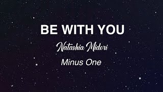 BE WITH YOU - NATASHIA MIDORI VERSION (KARAOKE/MINUS ONE)