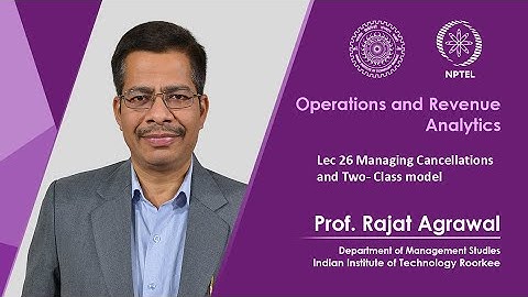 Lecture 26 - Managing Cancellations and Two- Class model