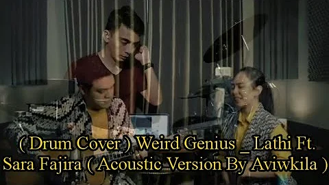 Weird Genius - Lathi ft. Sara Fajira ( Drum Cover) Acoustic Version By Aviwkila