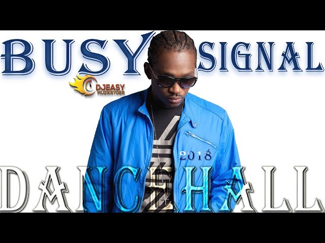 Busy Signal Mixtape Best of 2018 Dancehall Hits Mix by djeasy class=