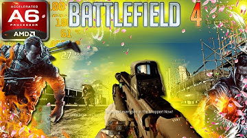 Battlefield 4: Revisited (AMD A6, Radeon R4 Graphics) Low End PC (512MB)