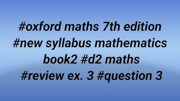 #oxford maths 7th edition #new syllabus mathematics book2 #d2 maths #review ex.3 #question 3