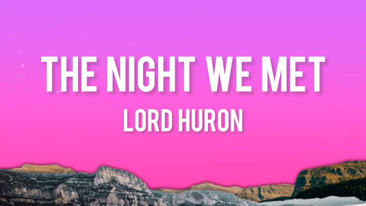 lord huron - the night we met