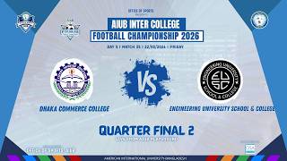 LIVE I AICFC 2026 |QUARTER FINAL 2 |MATCH 35| DHAKA COMMERCE COLLEGE VS ENG UNIVERSITY  COLLEGE.