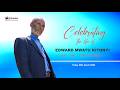 CELEBRATING THE LIFE OF EDWARD MWATU KITONYI CELEBRATING THE LIFE OF EDWARD MWATU KITONYI