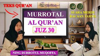 Super Merdu !! Murrotal Quran Tartil Juz 30 Ning Durrotul Muqoffa