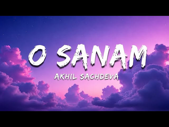 O Sanam ~ Lyrics | Akhil Sachdeva | VibesAmmu