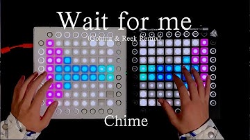 Chime - Wait For Me (Gohma & ReeK Remix) / project by T4sh [Launchpad pro cover]
