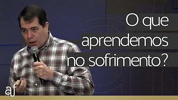 O que se aprende com o sofrimento?