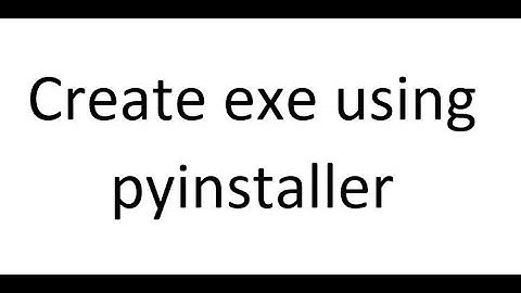 How to convert a python script to an executable using pyinstaller