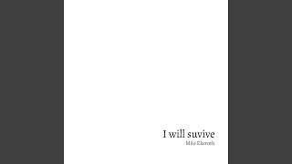 I will survive - Milo Ekeroth