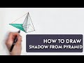 HOW TO DRAW SHADOW FROM PYRAMID