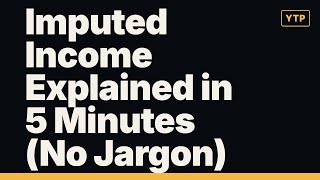 The Entire Imputed Income Explained in 2 Minutes