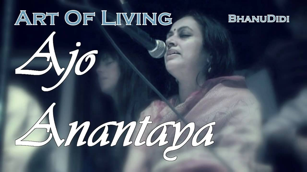 Ajo Anantaya  Bhanu Didi Art Of Living Bhajans