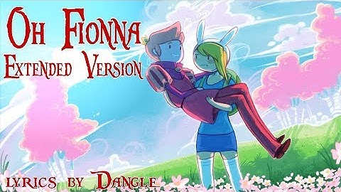Oh Fionna Extended Version Lyrics by Dangle (now on Spotify)