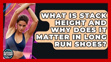 What Is Stack Height And Why Does It Matter In Long Run Shoes? - Running Beyond Limits