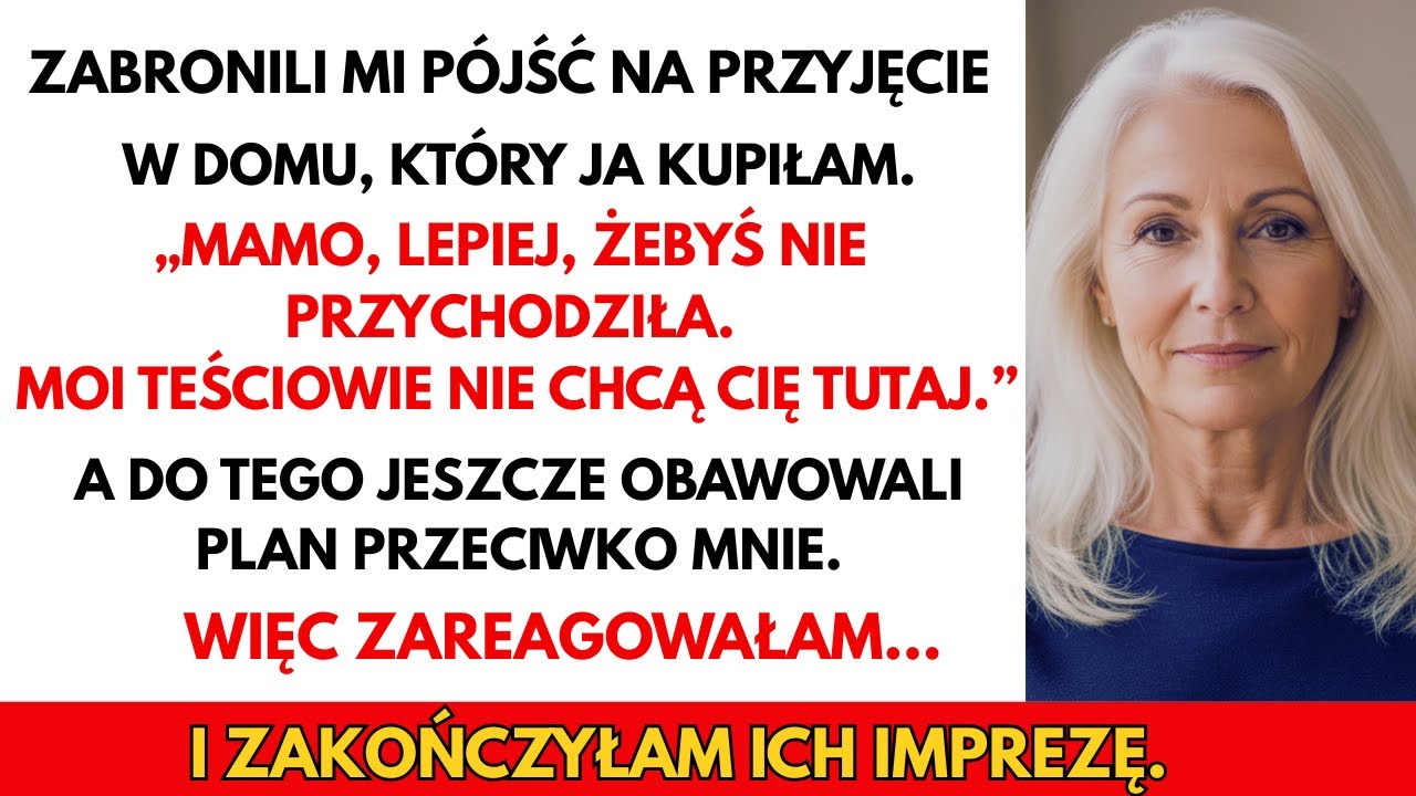 Kupiłam Dom, A Syn Zabronił Mi Iść Na Imprezę Przez Teściów. Więc…
