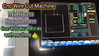 Cnc Wire Cut Multipass Programme / Wire Cut Machine Programming Net Worth