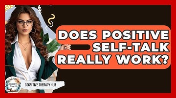Does Positive Self-talk Really Work? - Cognitive Therapy Hub