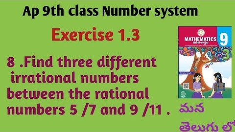 Ap 9 th class Number System Exercise 1.3| 3 different irrational numbers between 5/7 and 9/11