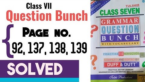 Class 7 Grammar Question Bunch 2023 | Page no. 92, 137, 138, 139 Solved | Duff & Dutt | English |