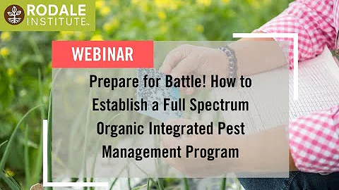 Webinar: Prepare for Battle! Establishing a Full Spectrum Organic Integrated Pest Management Program