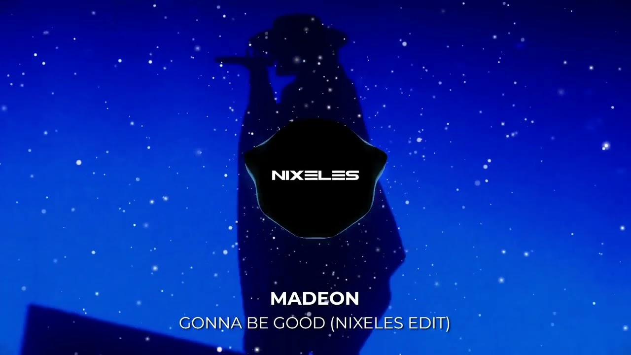 Madeon - Gonna Be Good (Nixeles Edit)