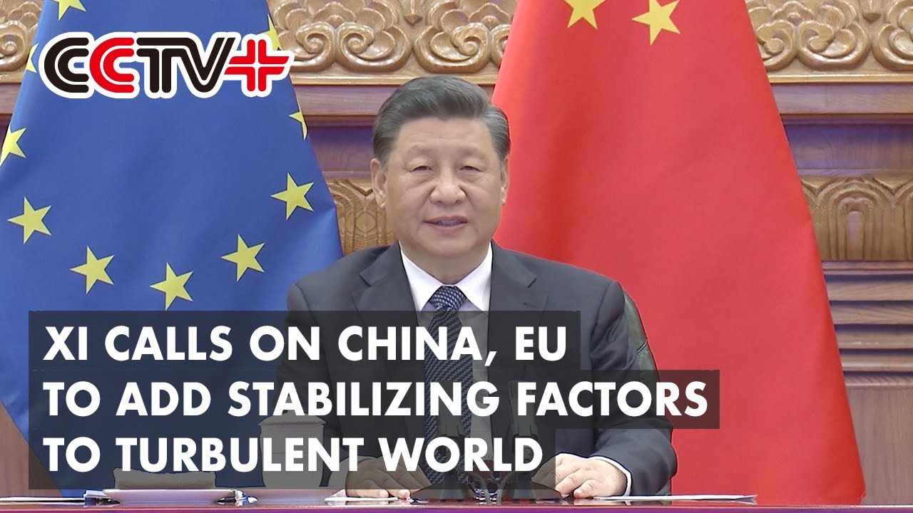 Xi Calls on China, EU to Add Stabilizing Factors to Turbulent World ...