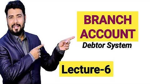 Branch Account /Debtor system~ Concept || S.K.Sharma|| Lecture-6