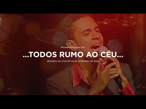 Todos Rumo Ao Céu - Ministério Somos Um - Marcos Mota