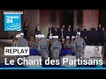 Le chant des partisans interprt lors de la panthonisation de missak manouchian  france 24