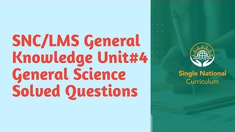 SNC General Knowledge Unit  4 solved questions General Science | Intellectual Amna