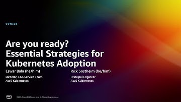 AWS re:Invent 2022 - Are you ready? Essential strategies for Kubernetes adoption (CON326)