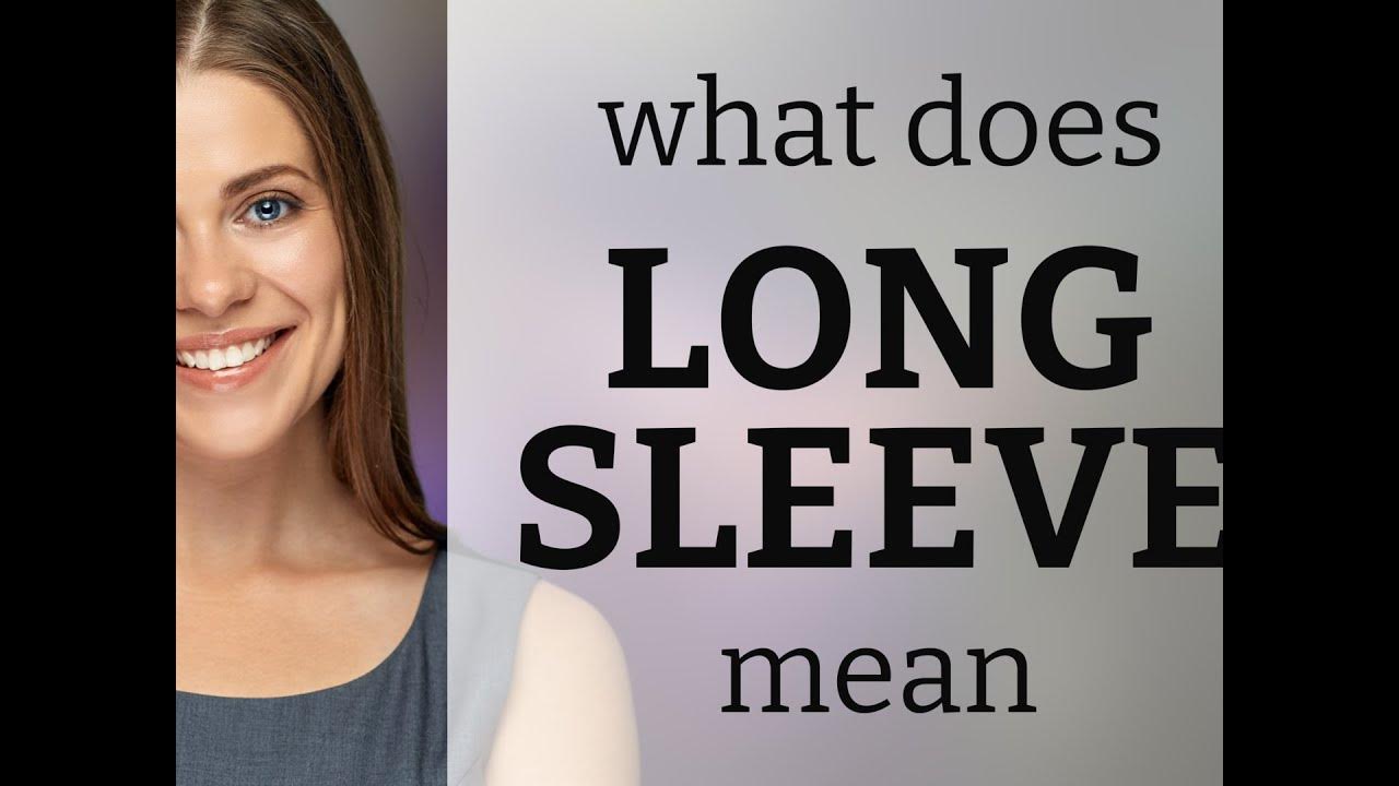 Long sleeve definition of LONG SLEEVE YouTube