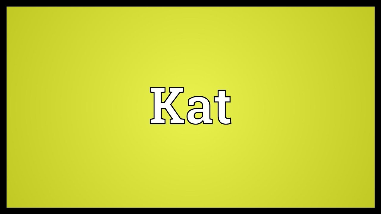 Kat Meaning YouTube Kat Meaning YouTube
