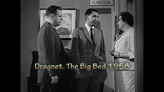 Dragnet  The Big Bed 1958. NBC Network. Badge 714, starring Jack Webb and Ben Alexander.