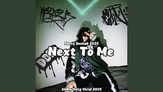 Download Lagu Next to Me（Party Sentak 2025） MP3