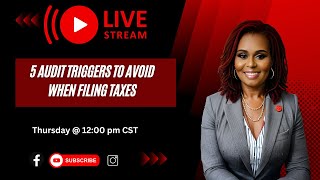 5 AUDIT TRIGGERS TO AVOID WHEN FILING TAXES