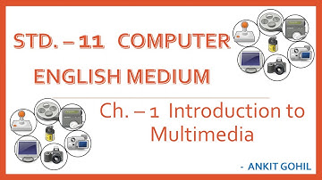 Std.-11 Computer   Ch.1 Introduction to Multimedia - Part 1 (English Medium)