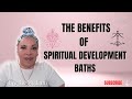 THE BENEFITS OF THE SPIRITUAL DEVELOPMENT BATHS &amp; HEADWASH