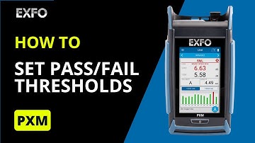 Set pass/fail thresholds with the EXFO PXM | How-To