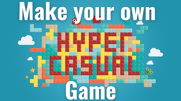 How to make your own Hyper Casual Game