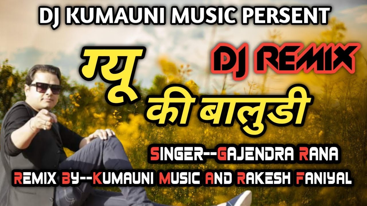 Gyu Ki Baluri Dj Remix garhwali song gajendra Rana2020