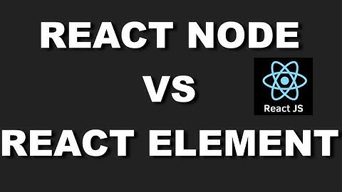 React Node vs React Element: What