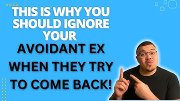 Your Avoidant Ex Will Come Back, But Here