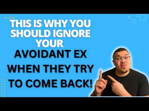 Your Avoidant Ex Will Come Back, But Here's Why You Should Ignore Them!