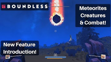 Meteors, Creatures, and Combat! | New Feature Intro | Boundless