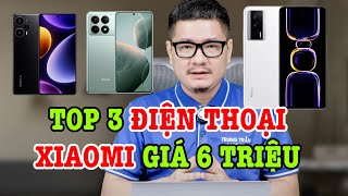 Top 3 điện thoại Xiaomi ngon nhất tầm giá 6 triệu!